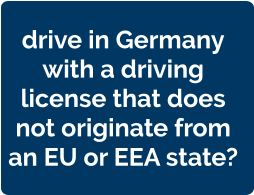 drive in Germany  with a driving  license that does  not originate from  an EU or EEA state?