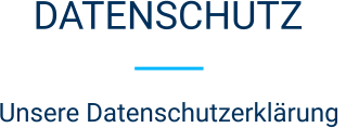 DATENSCHUTZ Unsere Datenschutzerklärung