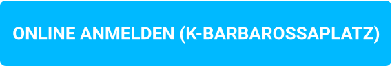 ONLINE ANMELDEN (K-BARBAROSSAPLATZ)